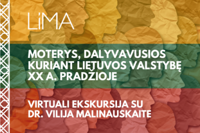 Virtuali ekskursija su dr. Vilija Malinauskaite: Moterys, dalyvavusios kuriant Lietuvos valstybę...