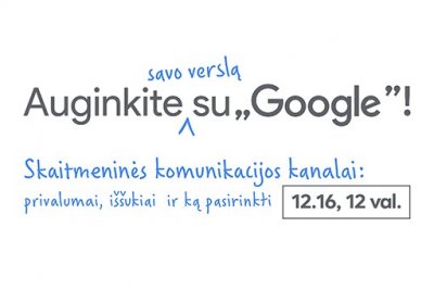 [LiMA REKOMENDUOJA] Auk su Google programa: Skaitmeninės komunikacijos kanalai: privalumai,...