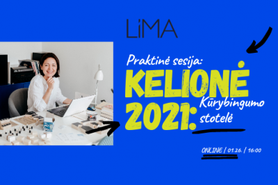 [Limiečiai limiečiams] LiMA praktinė sesija: kelionė 2021: kūrybingumo stotelė