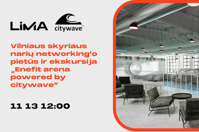 LiMA Vilniaus skyriaus narių networking’o pietūs ir ekskursija „Enefit arena powered by citywave“