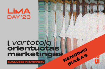 Renginio įrašas | LiMA DAY ŠIAULIAI'23: Į VARTOTOJĄ ORIENTUOTAS MARKETINGAS