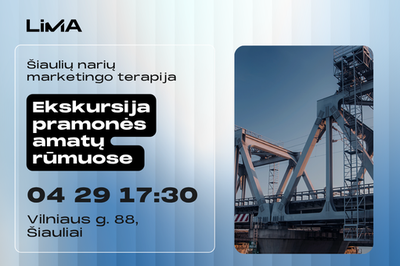 LiMA Šiaulių narių marketingo terapija: ekskursija pramonės amatų rūmuose